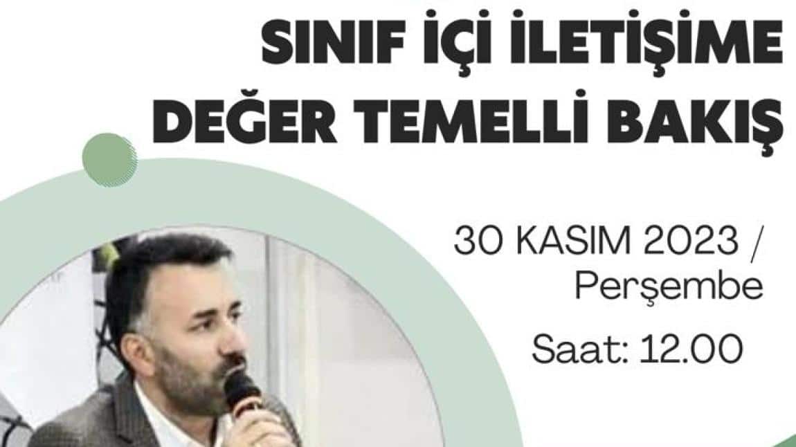 İnönü Üniversitesi'nden Prof. Cihat Yasaroğlu tarafından  Sınıf İçi İletişime Değer Temelli Bakış semineri verilecektir. 